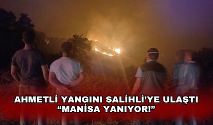 Ahmetli'de çıkan orman yangını Salihli'ye ulaştı