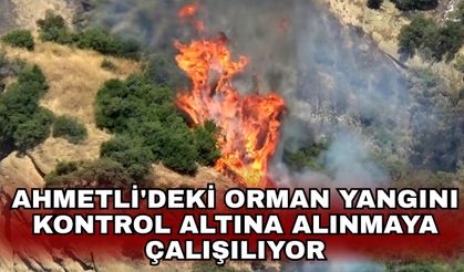 Ahmetli'deki orman yangını kontrol altına alınmaya çalışılıyor