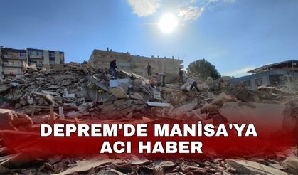 Deprem'de Manisa'ya acı haber