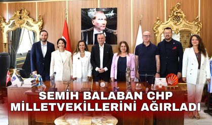 Semih Balaban CHP milletvekillerini ağırladı