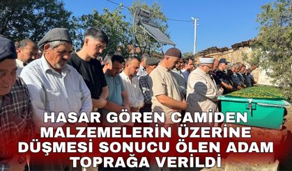 Hasar gören camiden malzemelerin üzerine düşmesi sonucu ölen adam toprağa verildi