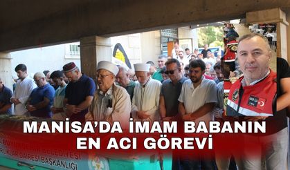 Manisa’da imam babanın en acı görevi