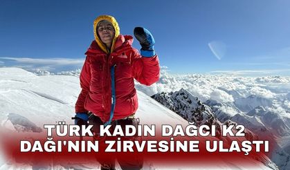 Türk kadın dağcı K2 Dağı'nın zirvesine ulaştı