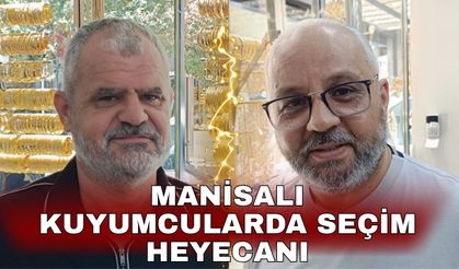 Manisalı kuyumcularda seçim heyecanı