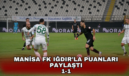 Manisa FK Iğdır'la berabere kaldı