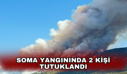 Soma yangınında 2 kişi tutuklandı