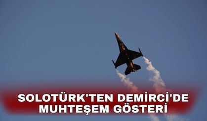 SOLOTÜRK'ten Demirci'de muhteşem gösteri