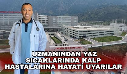 Uzmanından yaz sıcaklarında kalp hastalarına hayati uyarılar