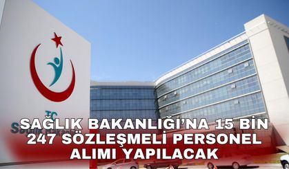 Sağlık Bakanlığı’na 15 bin 247 sözleşmeli personel alımı yapılacak