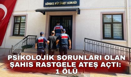 Psikolojik sorunları olan şahıs rastgele ateş açtı: 1 ölü