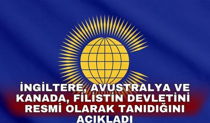 İngiltere, Avustralya ve Kanada, Filistin devletini resmi olarak tanıdığını açıkladı