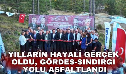 Yılların hayali gerçek oldu, Gördes-Sındırgı yolu asfaltlandı
