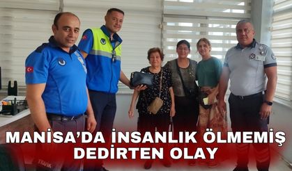 Manisa’da insanlık ölmemiş dedirten olay