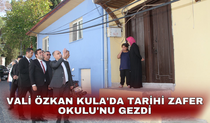 Vali Özkan Kula'da tarihi Zafer Okulu'nu gezdi