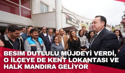 Besim Dutlulu müjdeyi verdi, O ilçeye de Kent Lokantası ve Halk Mandıra geliyor