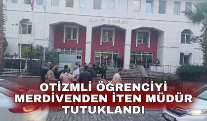 Otizmli öğrenciyi merdivenden iten müdür tutuklandı