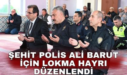 Şehit Polis Ali Barut için lokma hayrı düzenlendi