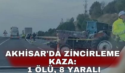Akhisar'da zincirleme kaza: 1 ölü, 8 yaralı