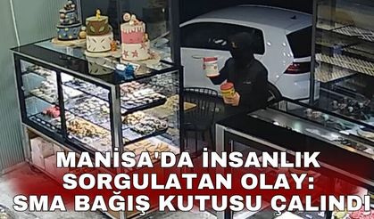 Manisa'da insanlık sorgulatan olay: SMA bağış kutusu çalındı
