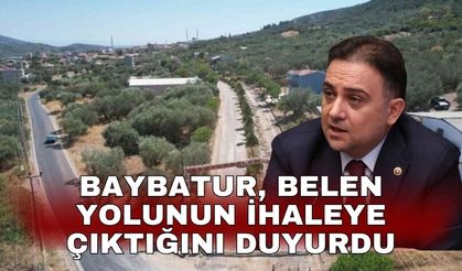 Baybatur, Belen yolunun ihaleye çıktığını duyurdu