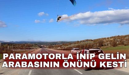 Paramotorla inip gelin arabasının önünü kesti