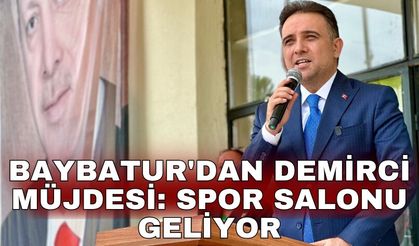 Baybatur'dan Demirci müjdesi: Spor salonu geliyor
