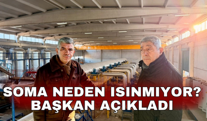 Soma neden ısınmıyor? Başkan açıkladı