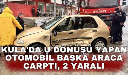 Kula'da U dönüşü yapan otomobil başka araca çarptı, 2 yaralı