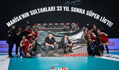 Manisa'nın Sultanları 33 yıl sonra Süper Ligde