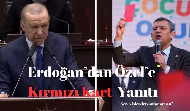 Erdoğan'dan Kırmızı Kart Yanıtı