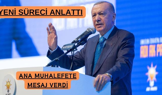 Erdoğan'dan "yeni süreç" açıklaması