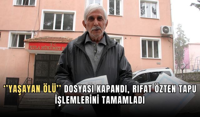 ''Yaşayan Ölü'' dosyası kapandı, Rıfat Özten tapu işlemlerini tamamladı