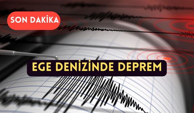 Ege denizinde deprem