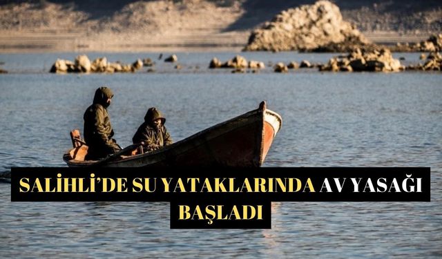 Salihli’de su yataklarında av yasağı başladı