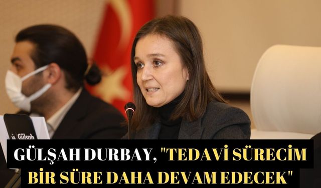 Gülşah Durbay, "Tedavi sürecim bir süre daha devam edecek"