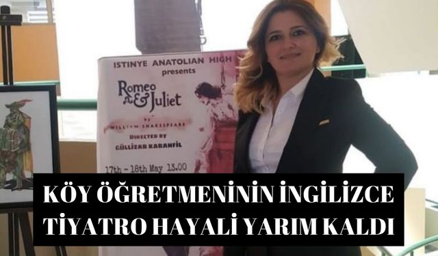 Köy öğretmeninin İngilizce Tiyatro hayali yarım kaldı