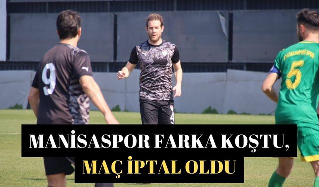 Manisaspor farka koştu, maç iptal oldu