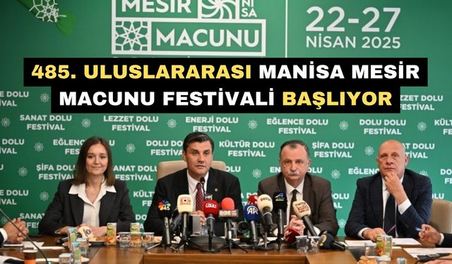 485. Uluslararası Manisa Mesir Macunu Festivali başlıyor