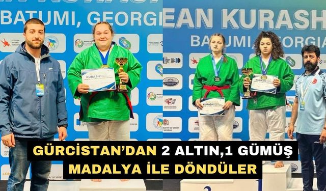 Gürcistan’dan 2 altın,1 gümüş madalya ile döndüler