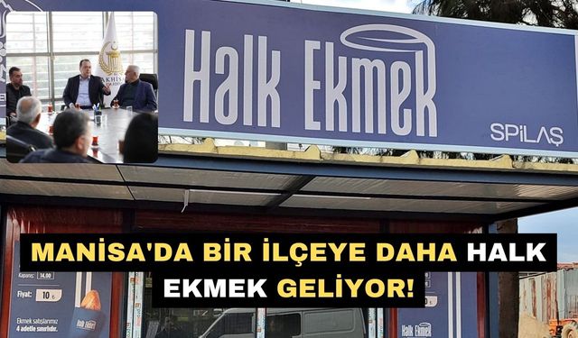 Manisa'da bir ilçeye daha Halk Ekmek geliyor!
