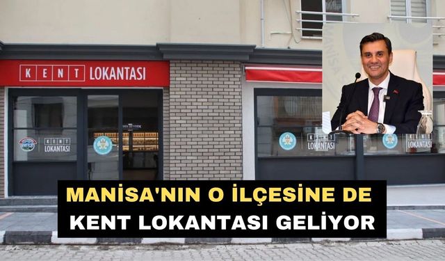 Manisa'nın o ilçesine de kent lokantası geliyor