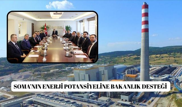 Soma’nın Enerji Potansiyeline Bakanlık Desteği