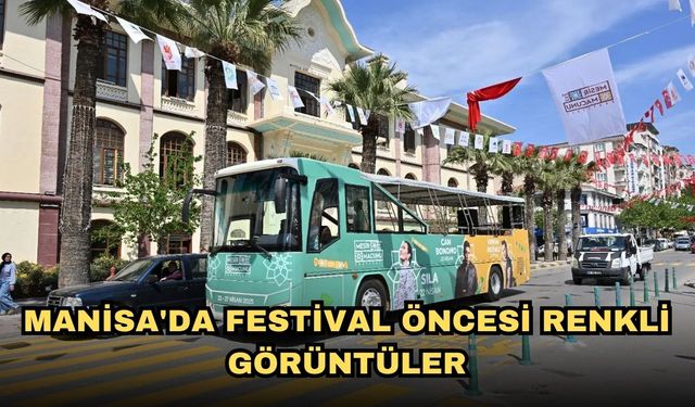 Manisa'da festival öncesi renkli görüntüler