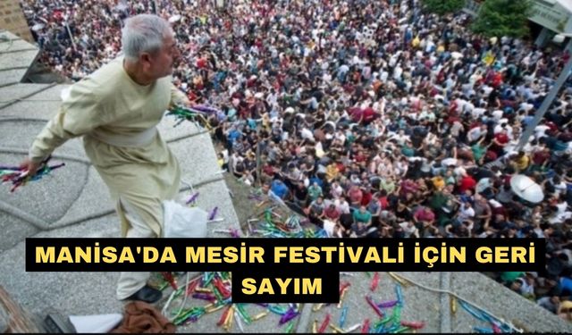 Manisa'da Mesir Festivali için geri sayım