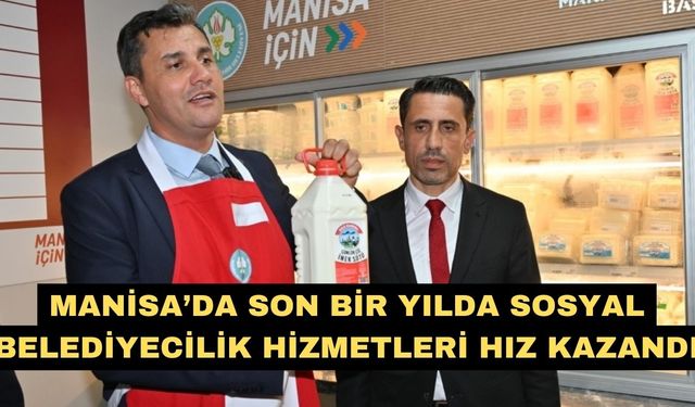 Manisa’da son bir yılda sosyal belediyecilik hizmetleri hız kazandı