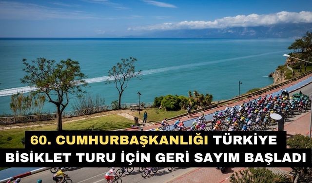 60. Cumhurbaşkanlığı Türkiye Bisiklet Turu için geri sayım başladı