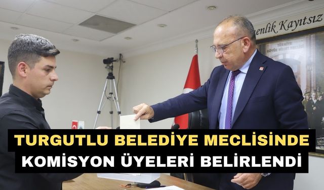 Turgutlu Belediye Meclisinde komisyon üyeleri belirlendi