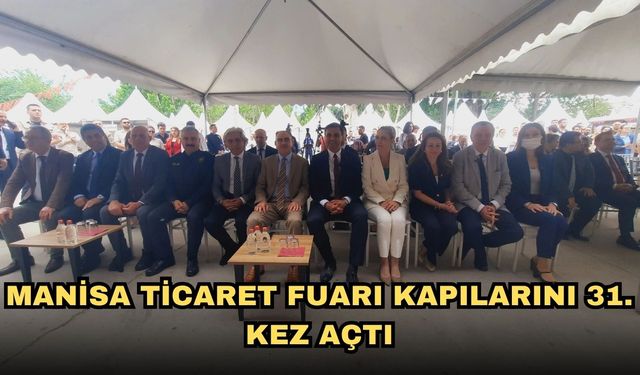 Manisa Ticaret Fuarı kapılarını 31. kez açtı
