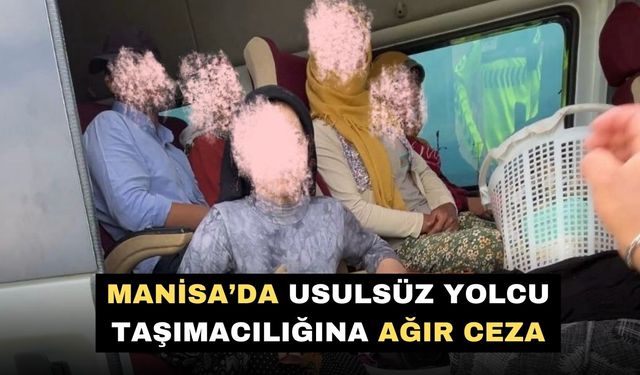 Manisa’da usulsüz yolcu taşımacılığına ağır ceza