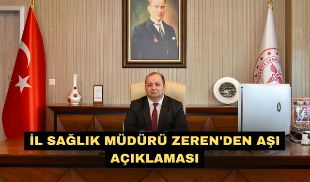 İl Sağlık Müdürü Zeren'den aşı açıklaması